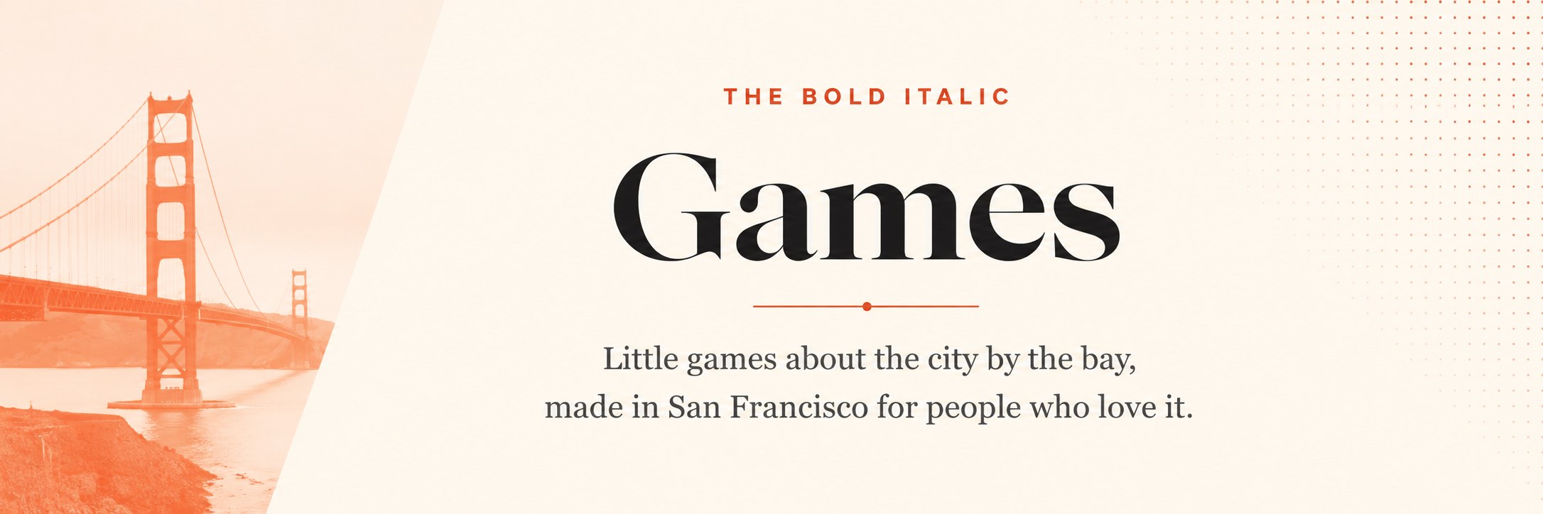 The Bold Italic — Games. Little games about the city by the bay, made in San Francisco for people who love it.